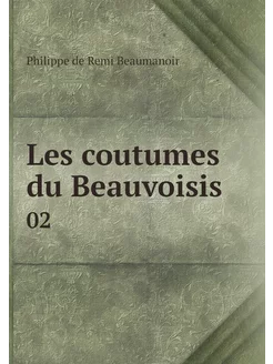 Les coutumes du Beauvoisis. 02