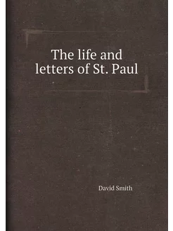 The life and letters of St. Paul