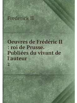 Oeuvres de Frédéric II roi de Pruss