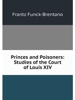 Princes and Poisoners Studies of the