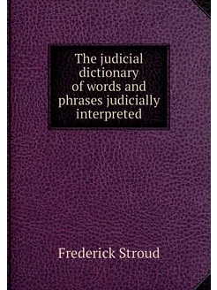 The judicial dictionary of words and