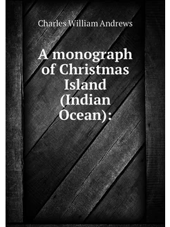 A monograph of Christmas Island (Indi