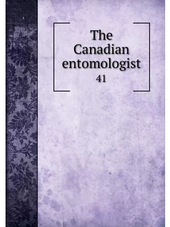 The Canadian entomologist. 41