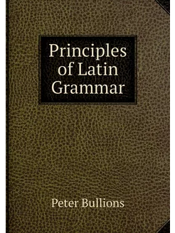 Principles of Latin Grammar