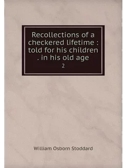 Recollections of a checkered lifetime