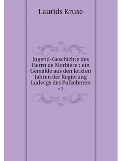 Jugend-Geschichte des Herrn de Morbié