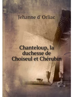 Chanteloup, la duchesse de Choiseul e