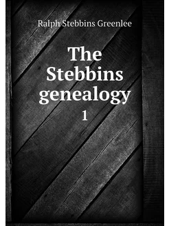 The Stebbins genealogy. 1