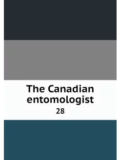 The Canadian entomologist. 28