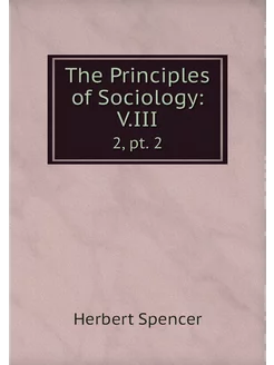 The Principles of Sociology V.III. 2