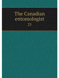 The Canadian entomologist. 25