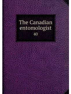 The Canadian entomologist. 40