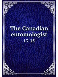 The Canadian entomologist. 13-15