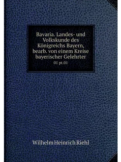 Bavaria. Landes- und Volkskunde des K