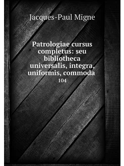 Patrologiae cursus completus seu bib