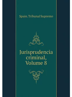 Jurisprudencia criminal, Volume 8