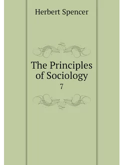 The Principles of Sociology. 7