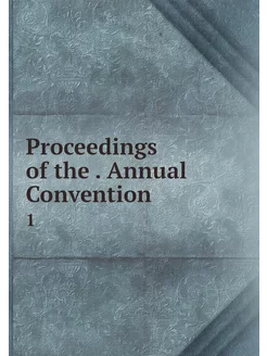 Proceedings of the . Annual Conventio