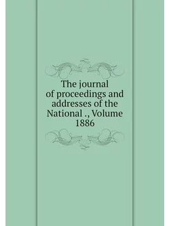 The journal of proceedings and addres