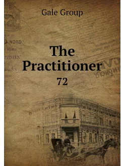 The Practitioner. 72