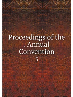 Proceedings of the . Annual Conventio