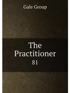 The Practitioner. 81