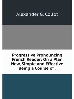 Progressive Pronouncing French Reader