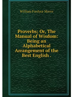 Proverbs Or, The Manual of Wisdom B