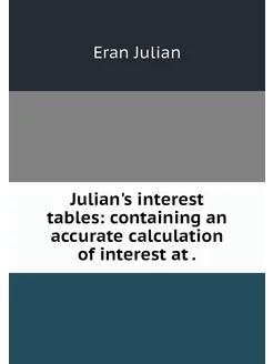 Julian's interest tables containing