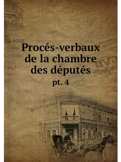 Procés-verbaux de la chambre des dépu