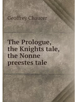 The Prologue, the Knights tale, the N