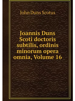 Joannis Duns Scoti doctoris subtilis