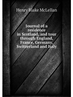 Journal of a residence in Scotland, a