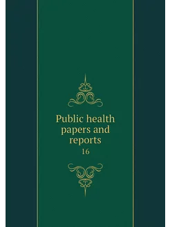 Public health papers and reports. 16