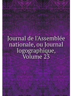 Journal de l'Assemblée nationale, ou