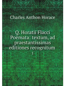 Q. Horatii Flacci Poëmata textum, ad