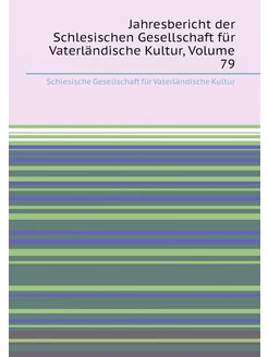 Jahresbericht der Schlesischen Gesellschaft für Vate