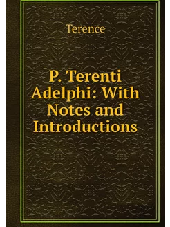 P. Terenti Adelphi With Notes and In