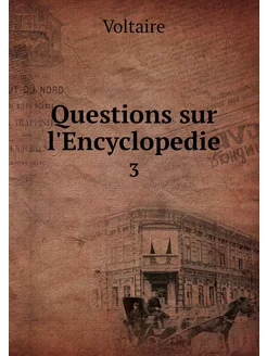 Questions sur l'Encyclopedie. 3