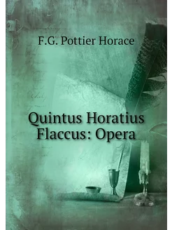 Quintus Horatius Flaccus Opera