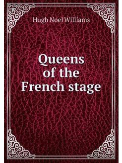 Queens of the French stage