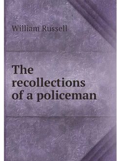 The recollections of a policeman