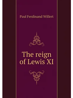 The reign of Lewis XI