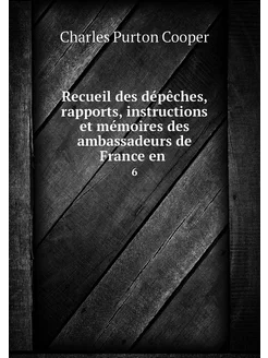 Recueil des dépêches, rapports, instr