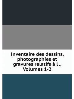 Inventaire des dessins, photographies