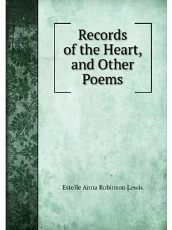 Records of the Heart, and Other Poems