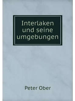 Interlaken und seine umgebungen