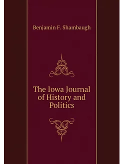 The Iowa Journal of History and Politics