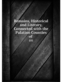 Remains, Historical and Literary, Con