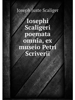 Iosephi Scaligeri poemata omnia, ex m